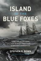 Island of the Blue Foxes: Disaster and Triumph on the World's Greatest Scientific Expedition 0306825198 Book Cover