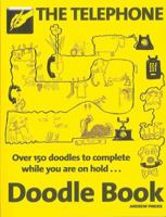 The Telephone Doodle Book: More Than 150 Doodles to Complete While You Are On Hold 1592405606 Book Cover