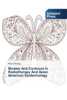 Models And Contours In Radiotherapy And Asian American Epidemiology 3639860039 Book Cover