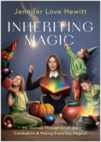 Inheriting Magic: My Journey Through Grief, Joy, Celebration, and Making Every Day Magical 1637745958 Book Cover