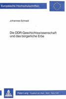 Die Ddr-Geschichtswissenschaft Und Das Buergerliche Erbe: Das Deutsche Buergertum Und Die Revolution Von 1848 Im Sozialistischen Geschichtsverstaendni 3820454004 Book Cover
