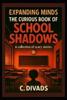 Expanding Minds- The Curious Book Of School Shadows - Book One B0FTZ8GBR3 Book Cover