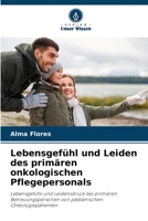 Lebensgefühl und Leiden des primären onkologischen Pflegepersonals 6206404323 Book Cover