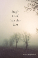 Swift, Lord, You Are Not 0974099201 Book Cover