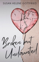 Broken but Undaunted B0CJB6MNSQ Book Cover