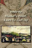 While the Blanket Is Short, Learn to Curl Up 1935514911 Book Cover