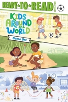 Game On!: Ready-to-Read Level 2 (Kids Around the World) 1665957298 Book Cover