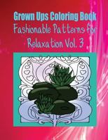 Grown Ups Coloring Book Fashionable Patterns for Relaxation Vol. 3 Mandalas 1534725962 Book Cover