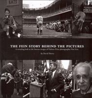 The Fein Story Behind the Pictures: A Revealing Look at the Famous Images of Pulitzer Prize Photographer Nat Fein 0982094302 Book Cover