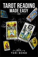 Tarot Reading Made Easy: Learn the Basics of Tarot Reading, What Each Card Means, How to Develop Your Intuition, and How to Find Your Life's True Calling 3986537937 Book Cover