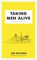 Taking Men Alive: Evangelism on the Front Lines 1591281326 Book Cover