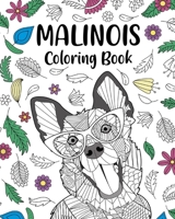 Malinois Coloring Book: Floral and Mandala Style, Pages for Belgian Malinois Dog Lover B0BZ2PZPVM Book Cover