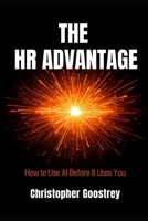 The HR Advantage: How to Use AI Before It Uses You B0GZPSS39Q Book Cover