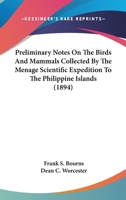 Preliminary Notes On The Birds And Mammals Collected By The Menage Scientific Expedition To The Philippine Islands (1894) 1177461242 Book Cover