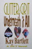 Glitter & Grit: Underneath It All 1500971049 Book Cover