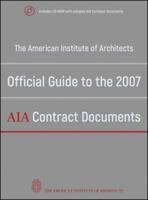 The American Institute of Architects Official Guide to the 2007 AIA Contract Documents 0470251662 Book Cover