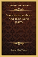 Some Italian Authors And Their Works 117927380X Book Cover