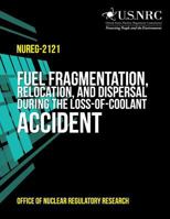 Fuel Fragmentation, Relocation, and Dispersal During the Loss-of-Coolant Accident 149535041X Book Cover