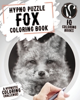 Fox Coloring Book: Hypno Puzzle Single Line Spiral and Activity Challenge Fox Coloring Book for Adults (Mystery Puzzle Coloring Books for Adults) (Volume 3) 1979086540 Book Cover