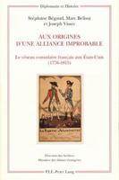 Aux Origines d'Une Alliance Improbable: Le Réseau Consulaire Français Aux États-Unis (1776-1815) 9052012857 Book Cover
