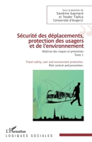 Sécurité des déplacements, protection des usagers et de l'environnement: Maîtrise des risques et prévention (Tome 1) (Logiques Sociales) (French Edition) 2343065578 Book Cover