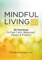 Mindful Living Card Deck: 56 Practices to Feel Calm, Balanced, Happy & Present 168373176X Book Cover