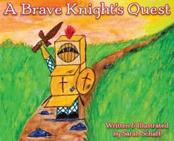 A Brave Knight's Quest 0578467720 Book Cover