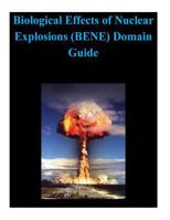 Biological Effects of Nuclear Explosions (BENE) Domain Guide 1502926105 Book Cover