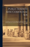 Publii Terentii Afri Comoediae Sex: Ex Editione Westerhoviana Recensita Ad Fidem Duodecim Amplius Msstorum Codicum & Pluscularum Optimae Notae Edition 102004926X Book Cover