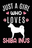 Just A Girl Who Loves Shiba Inus: Shiba Inu Dog Owner Lover Gift Diary Blank Date & Blank Lined Notebook Journal 6x9 Inch 120 Pages White Paper 167351278X Book Cover