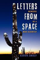 Letters from Space: The Memoirs of a Mad Scientist 1609119118 Book Cover