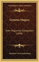 Gemma Magica: Oder Magisches Edelgestein (1688) 1166584437 Book Cover