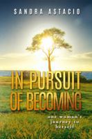 In Pursuit of Becoming: One Woman's Journey to Herself 057846487X Book Cover