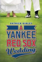 A Yankee Red Sox Wedding 154302310X Book Cover