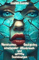 Narzissmus, Gaslighting, emotionaler Missbrauch und toxische Beziehungen: Lebensgeschichten, Strategien und praktische Tipps, um narzisstische ... in deinem Alltag zu beginnen (German Edition) B0DPQX1HTQ Book Cover