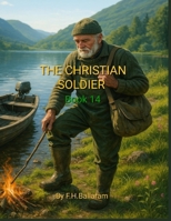 THE CHRISTIAN SOLDIER: Book 14 B0F3D6K2LG Book Cover