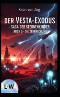 Der Vesta-Exodos - Die Saga der Sternenkinder - Die Zerbrechung: Buch 3 (Der Vesta Exodus) (German Edition) B0FFZS7X1J Book Cover
