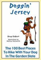 Doggin' Jersey: The 100 Best Places to Hike with Your Dog in the Garden State 0978562224 Book Cover