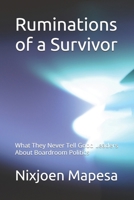 Ruminations of a Survivor: What They Never Tell Good Leaders About Boardroom Politics (Organisational Survivor Series) B0GZFM3MTX Book Cover