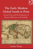 The Early Modern Global South in Print 1472453719 Book Cover