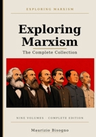 Exploring Marxism: The Complete Collection: A Comprehensive Guide to Marxist Theory, History, and Ideas B0GX5VFGX7 Book Cover