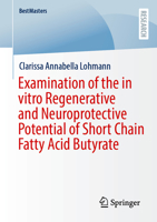 Examination of the in vitro Regenerative and Neuroprotective Potential of Short Chain Fatty Acid Butyrate (BestMasters) 3658463767 Book Cover