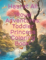 "Royal Adventures: Toddler Princess Coloring Book" B0CPXMGH3D Book Cover