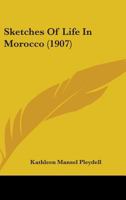 Sketches of Life in Morocco 1018256547 Book Cover