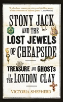 Stony Jack and the Lost Jewels of Cheapside: Jewels and Ghosts in the London Clay 0861548884 Book Cover