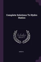 Complete Solutions to Hydro Statics 1378901665 Book Cover