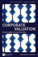 Corporate Valuation: An Easy Guide to Measuring Value 0273661612 Book Cover