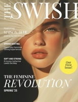 The Swish Magazine Spring 2025 Issue: The Feminine Revolution 1300678089 Book Cover