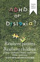 Adhd or Dyslexia? Resilient Parents. Resilient Children: �Tdah O Dislexia? Padres Resilientes. Hijos Resilientes 1506527256 Book Cover