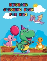 Dinosaur Coloring Book for Kids: Cute Dinosaur Coloring Book for Kids and Toddlers Great Gift for Boys & Girls Ages 4-8 Easy and Fun Coloring Pages for Children Happy Coloring Pages 1006878505 Book Cover